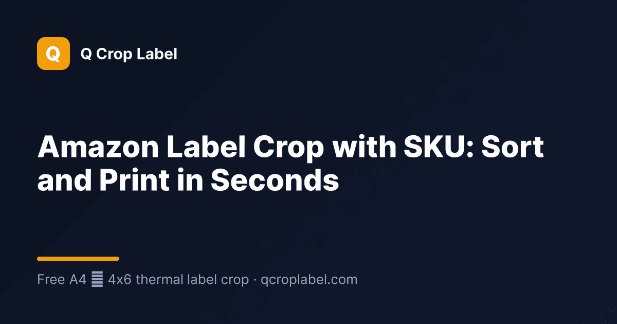 Amazon Label Crop with SKU: Sort and Print in Seconds