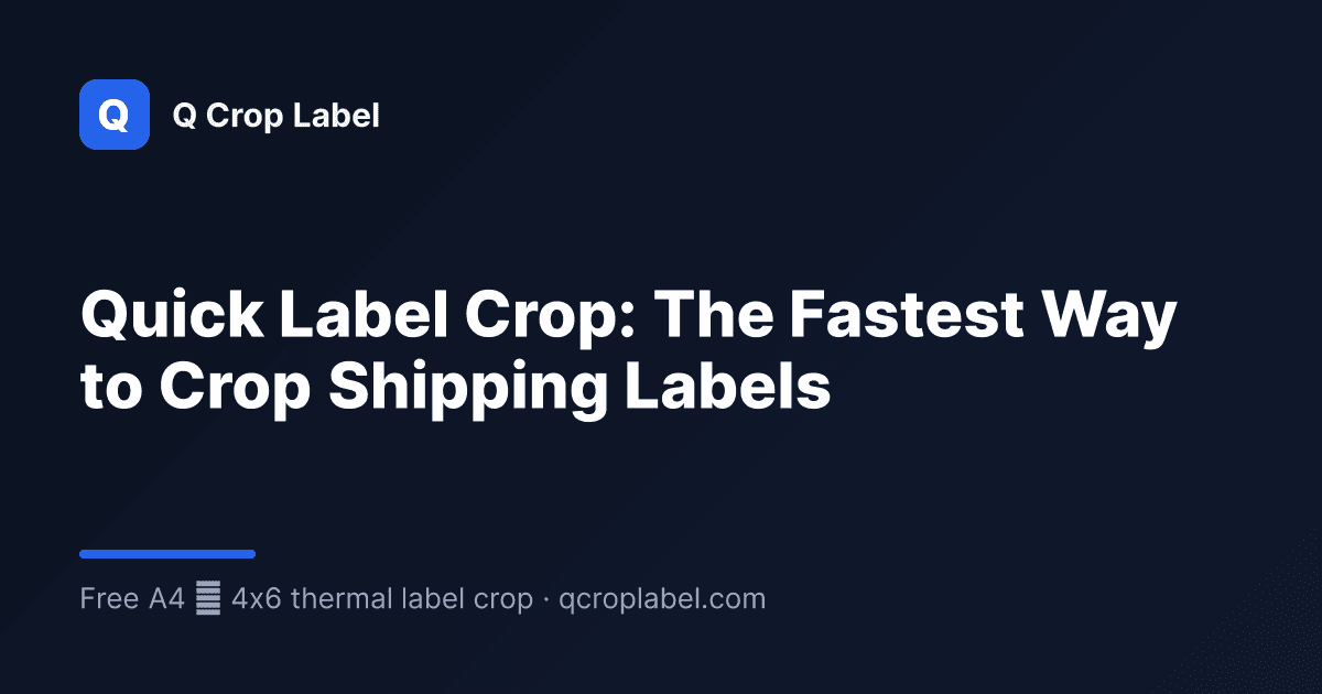 Quick Label Crop: The Fastest Way to Crop Shipping Labels